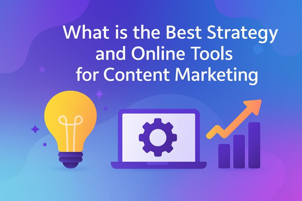 What is the best strategy and online tools for content marketing.