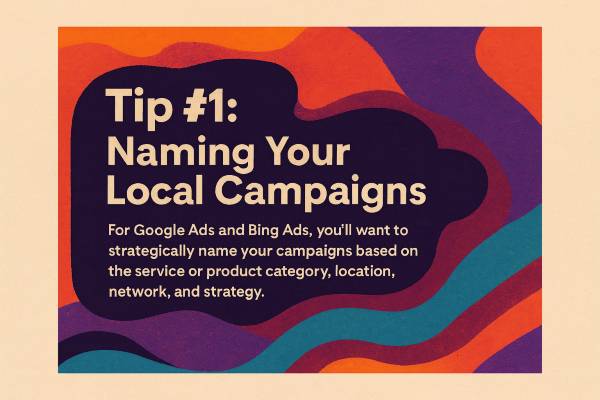 Tip #1: Naming Your Local Campaigns