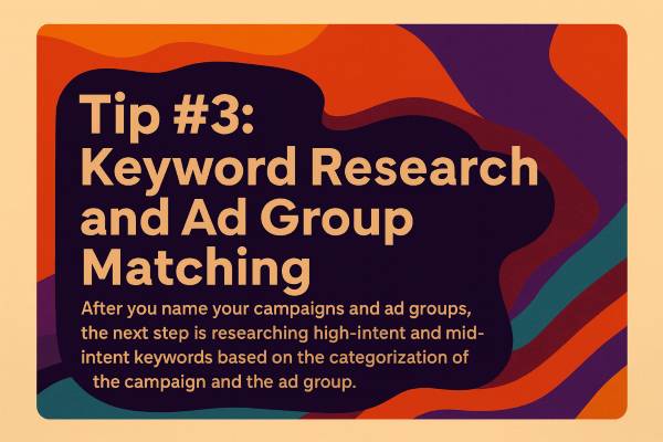 Tip #3 Keyword Research and Ad Group Matching